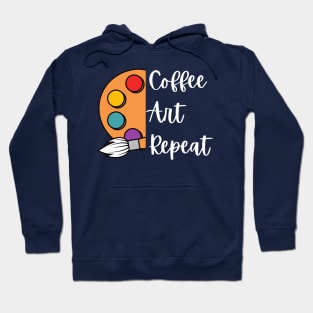 Coffee Art Repeat, Art Teacher Hoodie